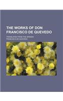 The Works of Don Francisco de Quevedo (Volume 3); Translated from the Spanish