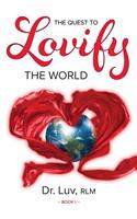 The Quest to Lovify the World