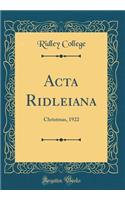 Acta Ridleiana: Christmas, 1922 (Classic Reprint)