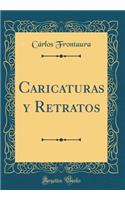 Caricaturas y Retratos (Classic Reprint)