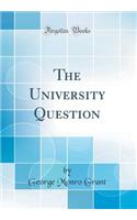 The University Question (Classic Reprint)