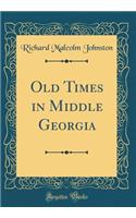 Old Times in Middle Georgia (Classic Reprint)