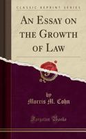 An Essay on the Growth of Law (Classic Reprint)