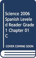 Science 2006 Spanish Leveled Reader Grade 1 Chapter 01 C
