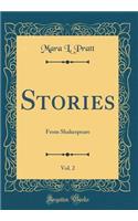 Stories, Vol. 2: From Shakespeare (Classic Reprint): From Shakespeare (Classic Reprint)