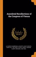 Anecdotal Recollections of the Congress of Vienna