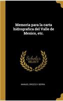 Memoria para la carta hidrografica del Valle de Mexico, etc.