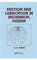 Friction and Lubrication in Mechanical Design: (Mechanical Engineering)