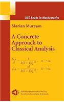 A Concrete Approach to Classical Analysis: (CMS Books in Mathematics)