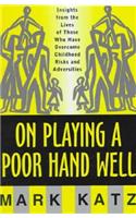 On Playing a Poor Hand Well: Insights from the Lives of Those Who Have Overcome Childhood Risks and Adversities(Norton Professional Books (Hardcover))