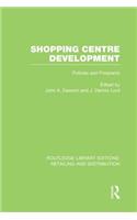 Shopping Centre Development (RLE Retailing and Distribution): Policies and Prospects