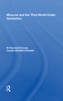 Moscow and the Third World Under Gorbachev