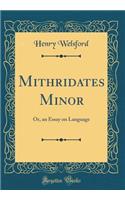 Mithridates Minor: Or, an Essay on Language (Classic Reprint)