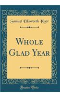 Whole Glad Year (Classic Reprint)