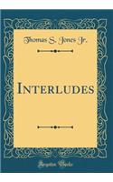 Interludes (Classic Reprint)