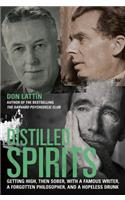 Distilled Spirits: Getting High, Then Sober, with a Famous Writer, a Forgotten Philosopher, and a Hopeless Drunk
