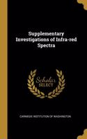 Supplementary Investigations of Infra-Red Spectra