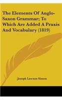 The Elements Of Anglo-Saxon Grammar; To Which Are Added A Praxis And Vocabulary (1819)