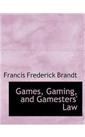 Games, Gaming, and Gamesters' Law