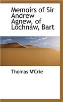 Memoirs of Sir Andrew Agnew, of Lochnaw, Bart