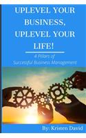 Uplevel Your Business, Uplevel Your Life!