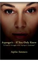 Asperger's-If You Only Knew: A Family's Struggle with Asperger's Syndrome(English)