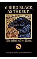 Bird Black As the Sun: California Poets on Crows & Ravens