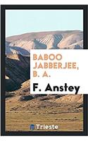 Baboo Jabberjee, B. A.