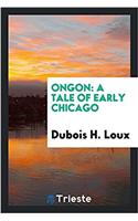 Ongon: a tale of early Chicago