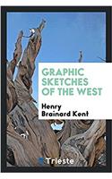 GRAPHIC SKETCHES OF THE WEST