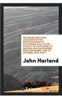 The House and Farm Accounts of the Shuttleworths of Gawthorpe Hall, in the County of Lancaster, at Smithils and Gawthorpe, from September, 1582 to October, 1621, Part 1