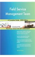 Field Service Management Team A Complete Guide - 2020 Edition