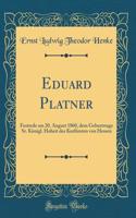 Eduard Platner: Festrede Am 20. August 1860, Dem Geburtstage Sr. KÃ¶nigl. Hoheit Des KurfÃ¼rsten Von Hessen (Classic Reprint)