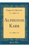 Alphonse Karr (Classic Reprint)