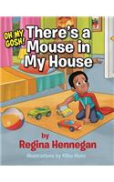 Oh My Gosh!There's A Mouse In My House!