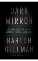 Dark Mirror: Edward Snowden and the American Surveillance State