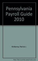Pennsylvania Payroll Guide, 2010 Edition