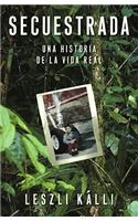 Secuestrada (Kidnapped): Una Historia de la Vida Real