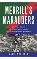 Merrill's Marauders: The Untold Story of Unit Galahad and the Toughest Special Forces Mission of World War II: The Untold Story of Unit Galahad and the Toughest Special Forces Mission of World War II