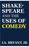 Shakespeare and the Uses of Comedy