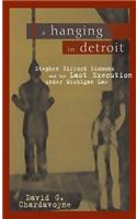 A Hanging in Detroit: Stephen Gifford Simmons and the Last Execution Under Michigan Law