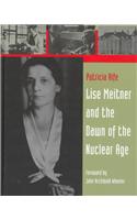 Lise Meitner and the Dawn of the Nuclear Age