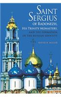 Saint Sergius of Radonezh, His Trinity Monastery, and the Formation of the Russian Identity