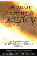 Leaving a Legacy: An Inspirational Guide to Taking Action and Making a Difference