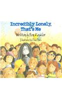 Incredibly Lonely, That's Me