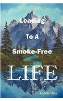 Leading to a Smoke-Free Life, Steve, a Father's Diary: The Ultimate Stop Smoking Book, Quit Smoking Now and Never Smoke Again