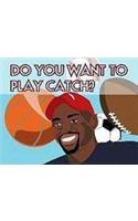 Do You Want to Play Catch?