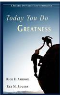 Today You Do Greatness