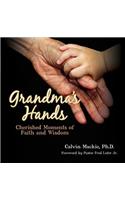 Grandma's Hands: Cherished Moments of Faith and Wisdom