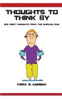 Thoughts To Think By: 205 Deep Thoughts from the Shallow End